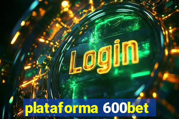 plataforma 600bet