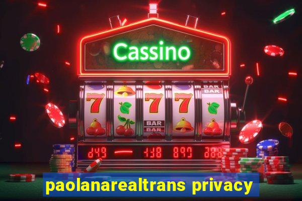 paolanarealtrans privacy