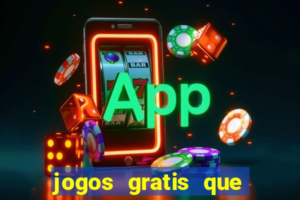 jogos gratis que realmente ganha dinheiro