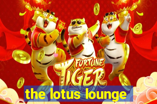 the lotus lounge