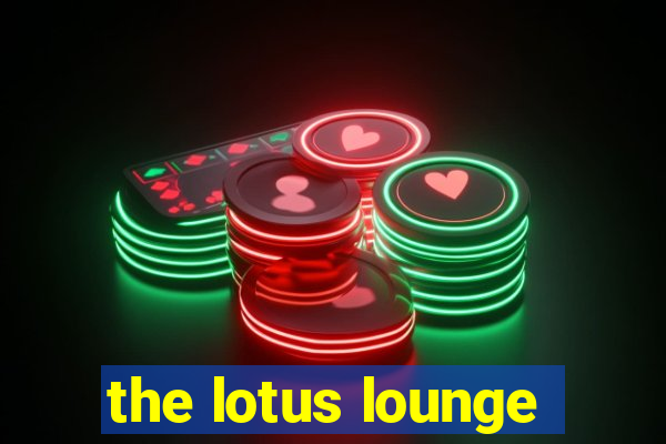 the lotus lounge