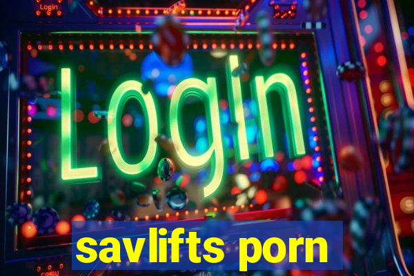 savlifts porn