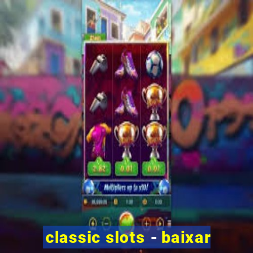 classic slots - baixar