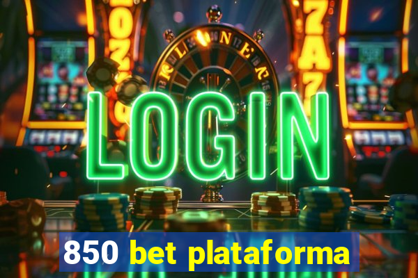 850 bet plataforma