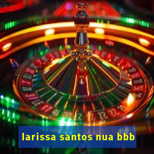 larissa santos nua bbb