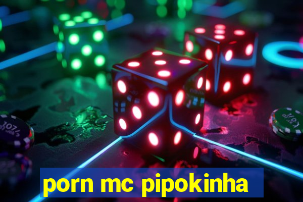 porn mc pipokinha