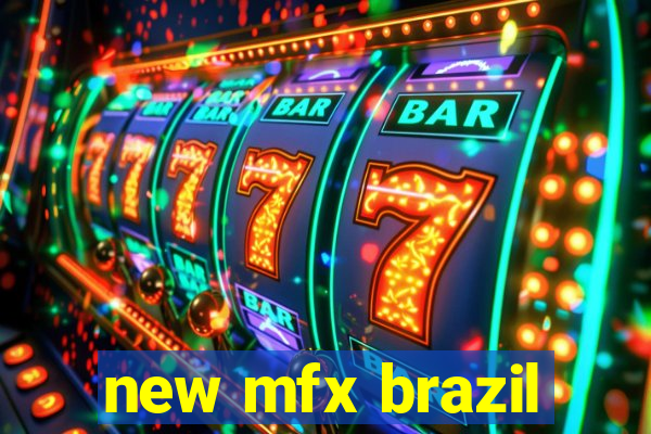 new mfx brazil