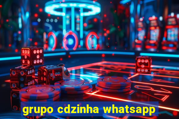 grupo cdzinha whatsapp