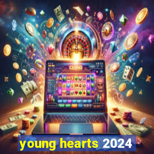 young hearts 2024