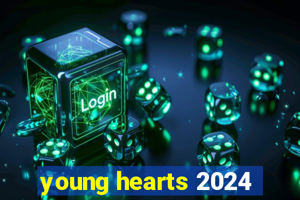 young hearts 2024