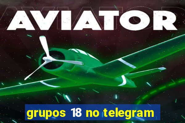 grupos 18 no telegram