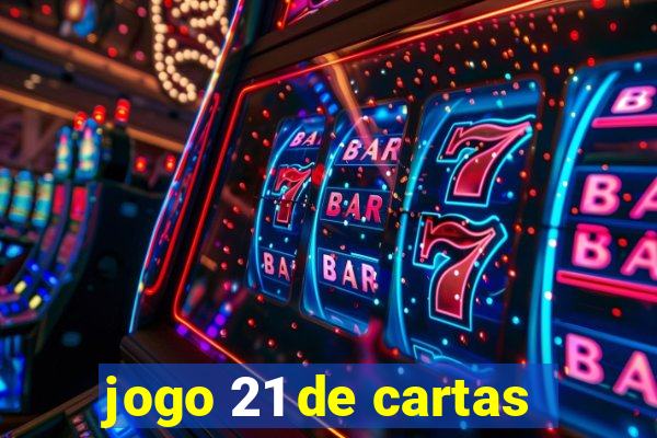 jogo 21 de cartas