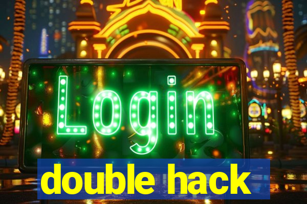 double hack