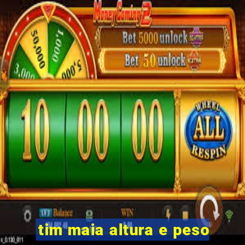 tim maia altura e peso