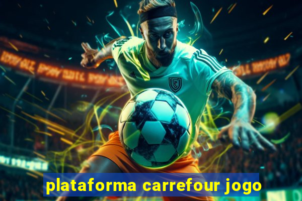 plataforma carrefour jogo