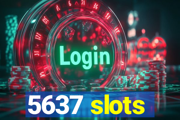 5637 slots