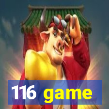 116 game