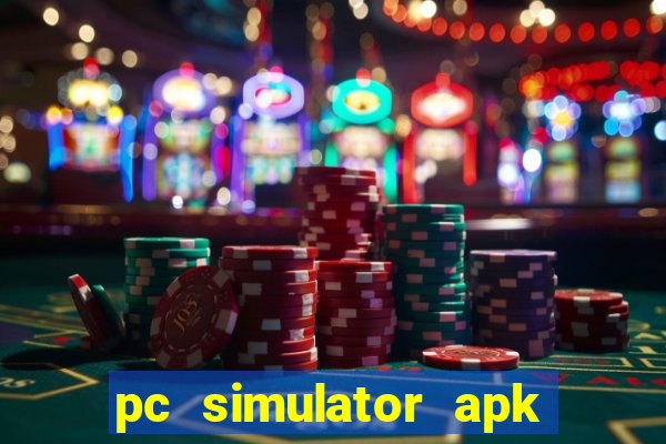 pc simulator apk dinheiro infinito