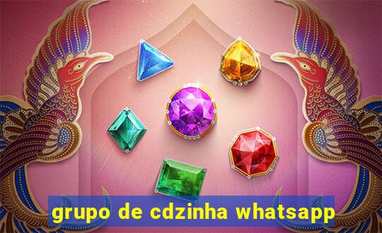 grupo de cdzinha whatsapp