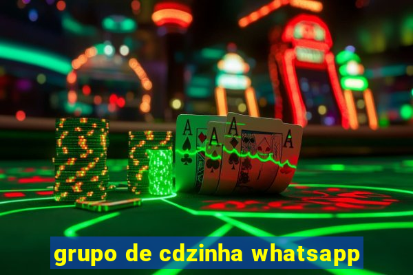 grupo de cdzinha whatsapp