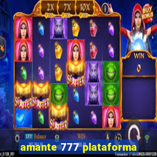 amante 777 plataforma