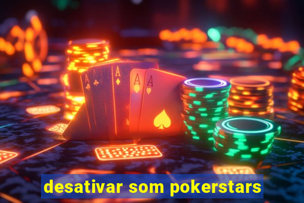 desativar som pokerstars