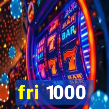 fri 1000