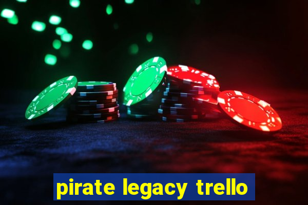 pirate legacy trello