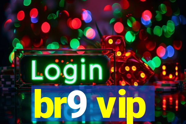 br9 vip