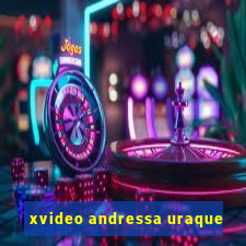 xvideo andressa uraque