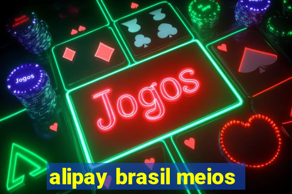 alipay brasil meios