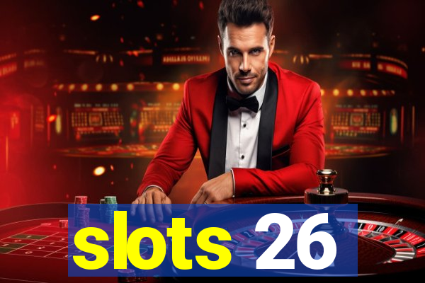 slots 26