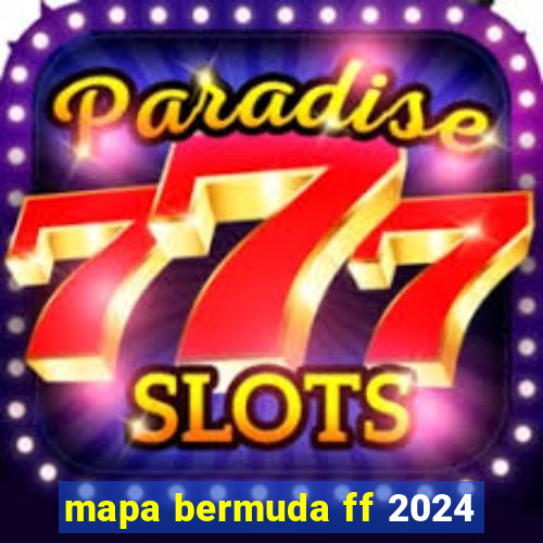 mapa bermuda ff 2024