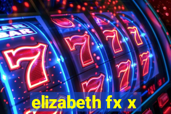 elizabeth fx x