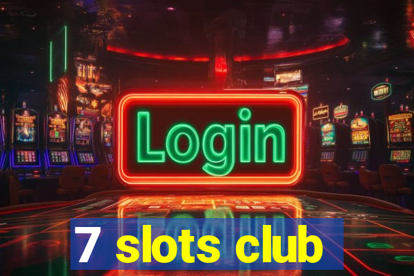 7 slots club