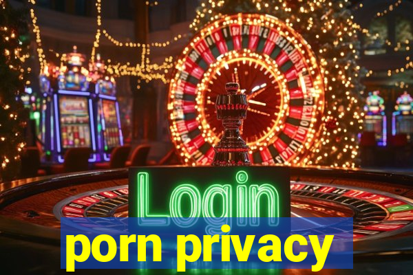 porn privacy