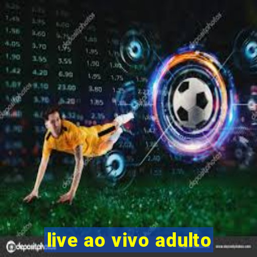 live ao vivo adulto