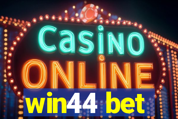 win44 bet