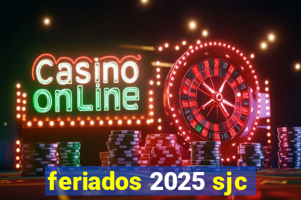 feriados 2025 sjc