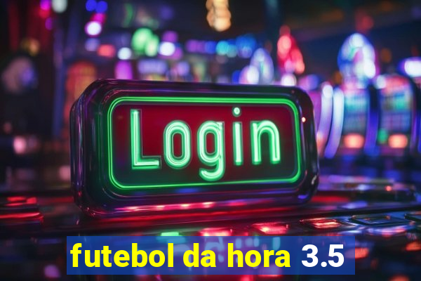 futebol da hora 3.5