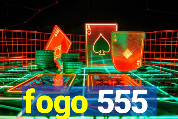 fogo 555