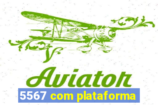 5567 com plataforma