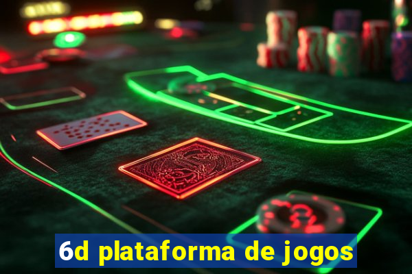 6d plataforma de jogos