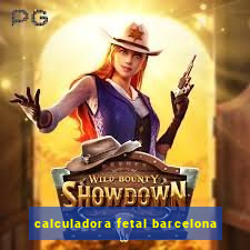 calculadora fetal barcelona