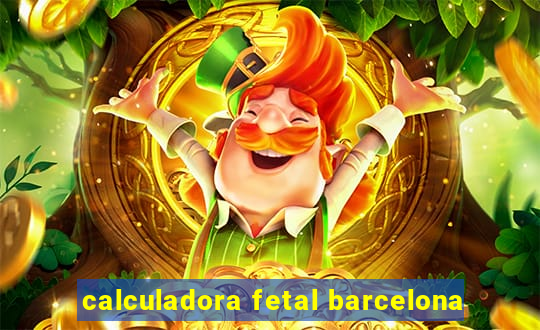 calculadora fetal barcelona