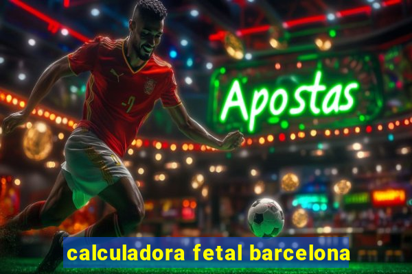 calculadora fetal barcelona