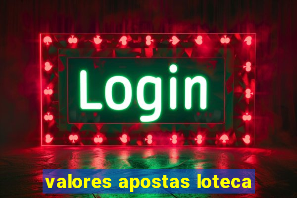 valores apostas loteca