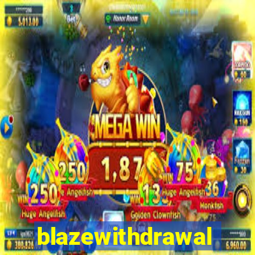 blazewithdrawal