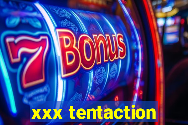 xxx tentaction