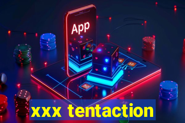 xxx tentaction